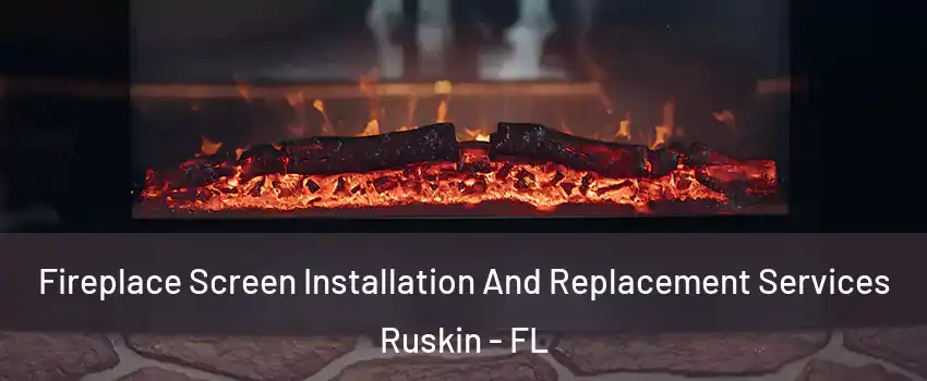  Fireplace Screen Installation And Replacement Services Ruskin - FL
